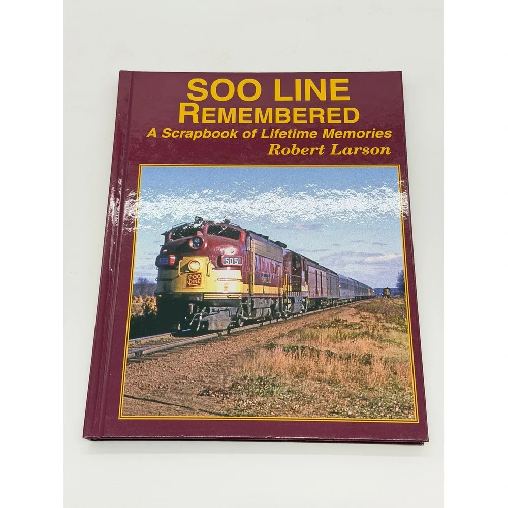 Four Ways West Soo Line Remembered by Robert Larson Hardcover Book 2014
